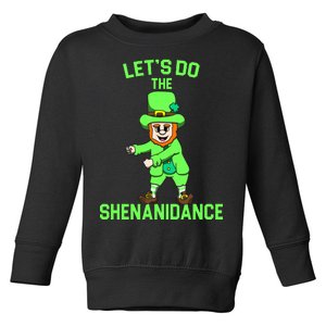 Let's Do The Shenanidance Funny St. Pattys Day Toddler Sweatshirt