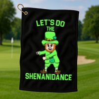 Let's Do The Shenanidance Funny St. Pattys Day Golf Towel