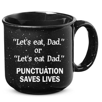 Let's Eat Dad Punctuation Saves Lives 15oz Campfire Ceramic Mug