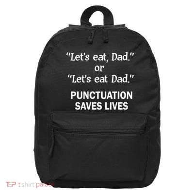 Let's Eat Dad Punctuation Saves Lives 16 in Basic Backpack