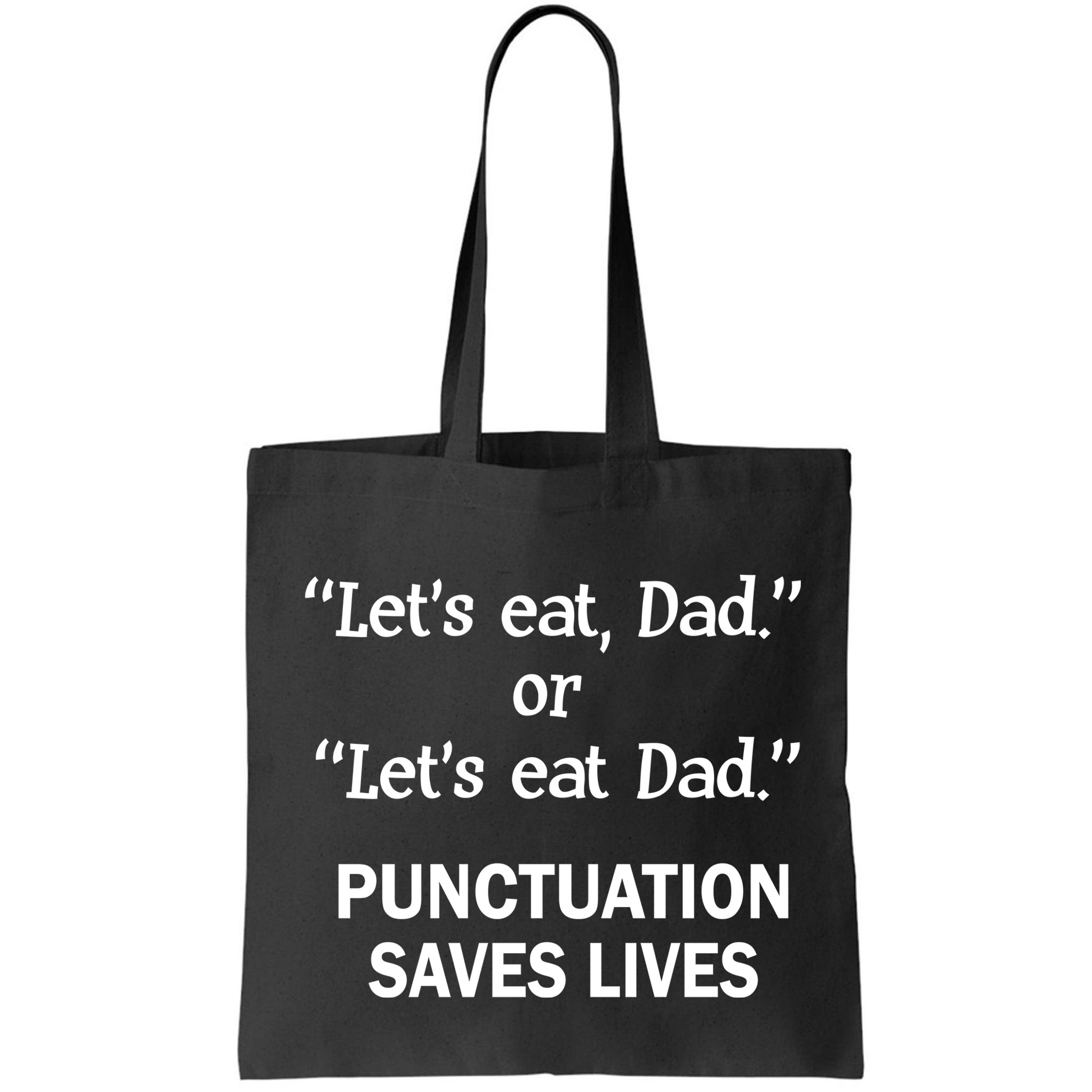 Let's Eat Dad Punctuation Saves Lives Bag