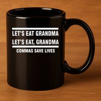 Let's Eat Grandma Commas Save Lives 11oz C Handle Ceramic Mug