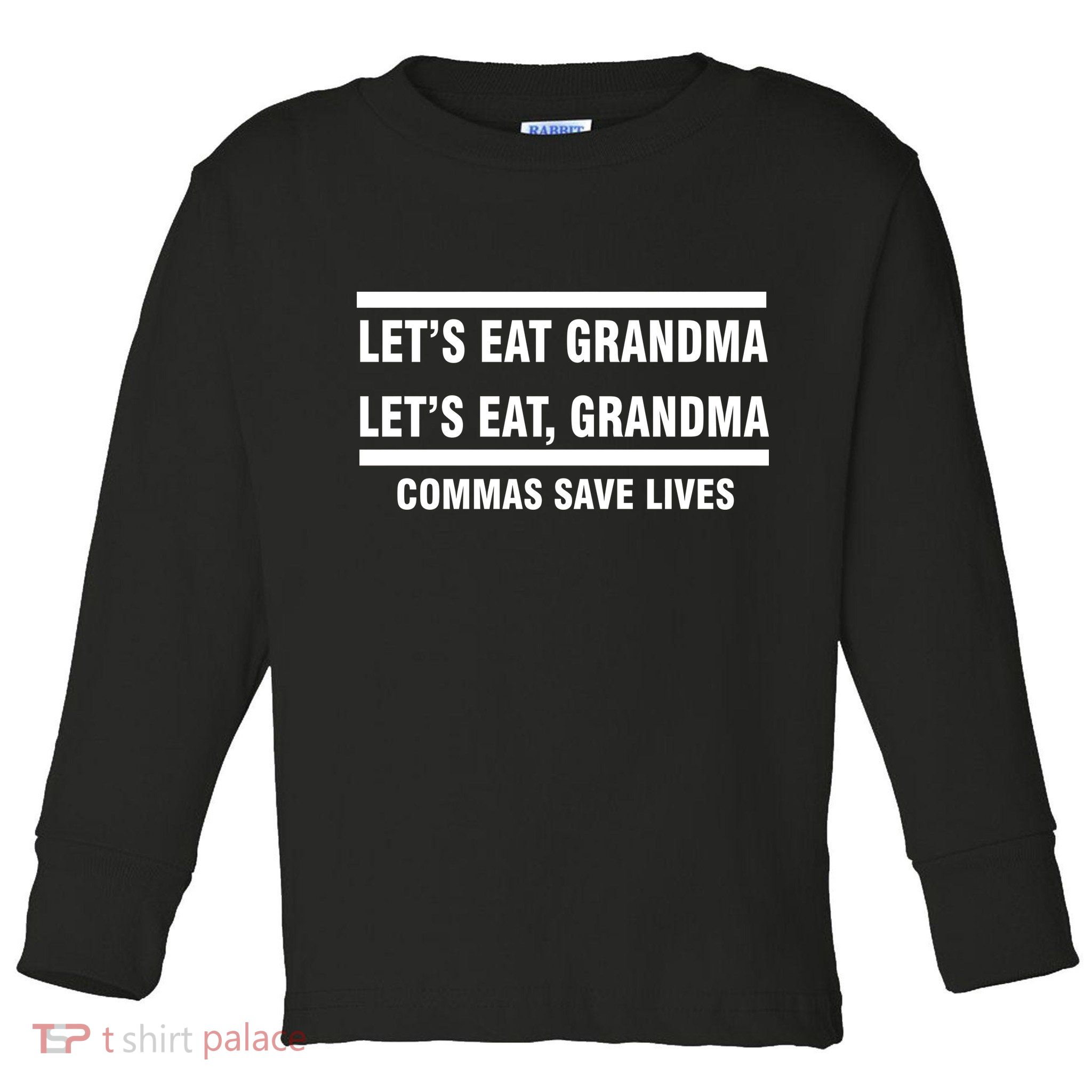 Let's Eat Grandma Commas Save Lives Toddler Long Sleeve Shirt