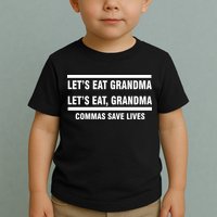 Let's Eat Grandma Commas Save Lives Toddler T-Shirt