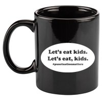 Let's Eat Kids Punctuation Matter 11oz C Handle Ceramic Mug