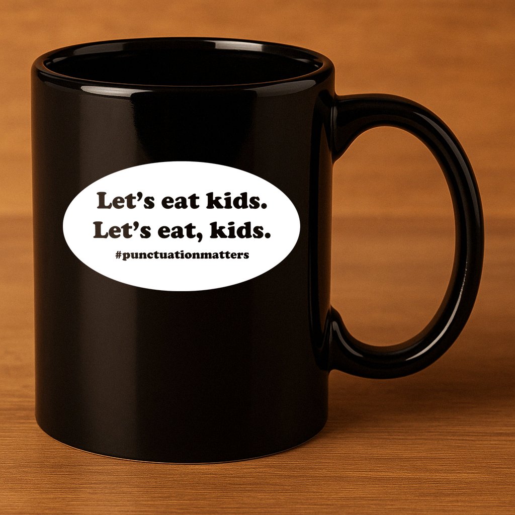 Let's Eat Kids Punctuation Matter 11oz C Handle Ceramic Mug