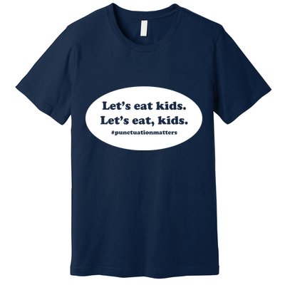 Let's Eat Kids Punctuation Matter Premium T-Shirt