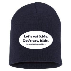 Let's Eat Kids Punctuation Matter Short Acrylic Beanie