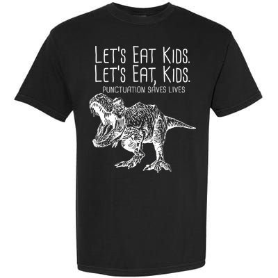 Let's Eat Kids Punctuation Saves Lives Dinosaur Garment-Dyed Heavyweight T-Shirt