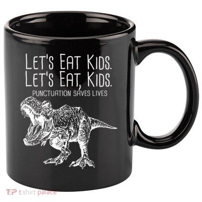 Let's Eat Kids Punctuation Saves Lives Dinosaur 11oz C Handle Ceramic Mug