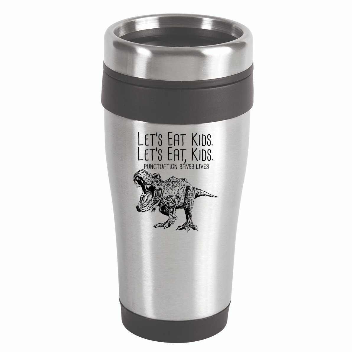 Let's Eat Kids Punctuation Saves Lives Dinosaur 16oz Travel Tumbler