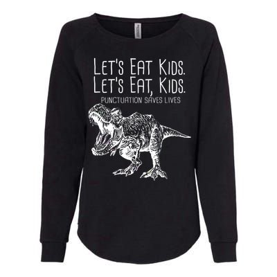 Let's Eat Kids Punctuation Saves Lives Dinosaur Womens California Wash Sweatshirt