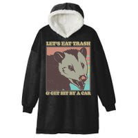 Let's Eat Trash And Get Hit By A Car Opossum Hooded Wearable Blanket