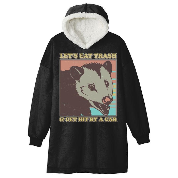 Let's Eat Trash And Get Hit By A Car Opossum Hooded Wearable Blanket