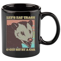 Let's Eat Trash And Get Hit By A Car Opossum 11oz C Handle Ceramic Mug