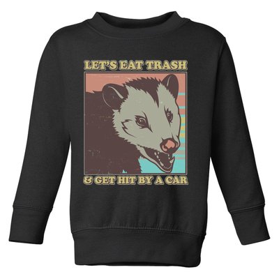 Let's Eat Trash And Get Hit By A Car Opossum Toddler Sweatshirt
