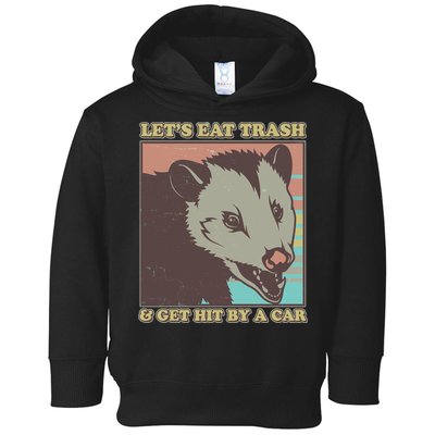 Let's Eat Trash And Get Hit By A Car Opossum Toddler Hoodie