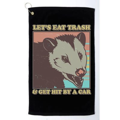 Let's Eat Trash And Get Hit By A Car Opossum Golf Towel