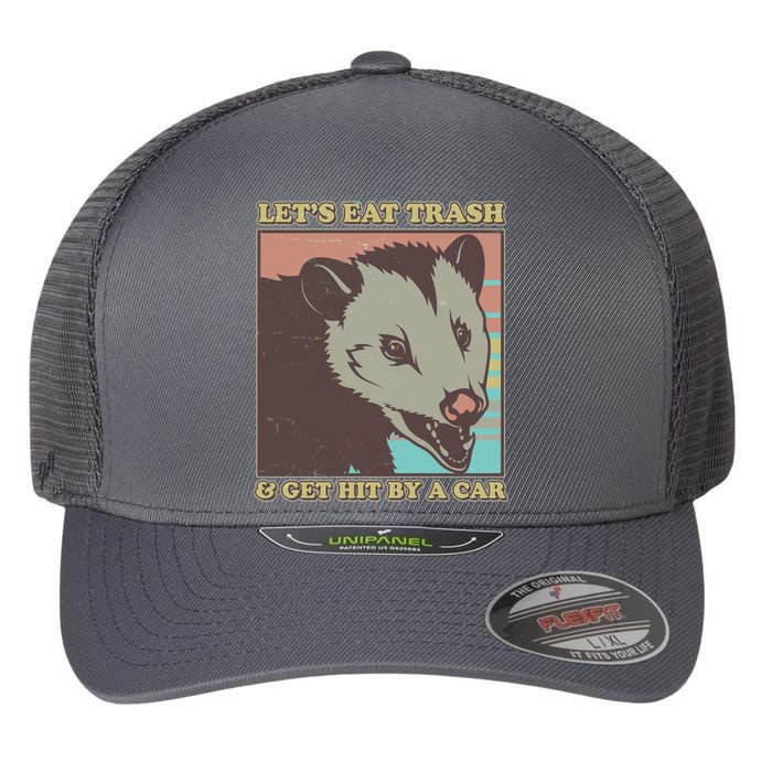 Let's Eat Trash And Get Hit By A Car Opossum Flexfit Unipanel Trucker Cap