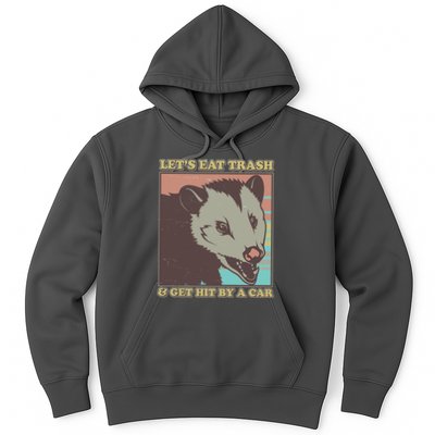 Let's Eat Trash And Get Hit By A Car Opossum Hoodie
