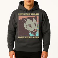 Let's Eat Trash And Get Hit By A Car Opossum Hoodie