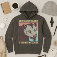Let's Eat Trash And Get Hit By A Car Opossum Hoodie