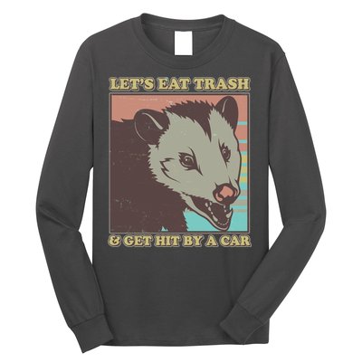 Let's Eat Trash And Get Hit By A Car Opossum Long Sleeve Shirt