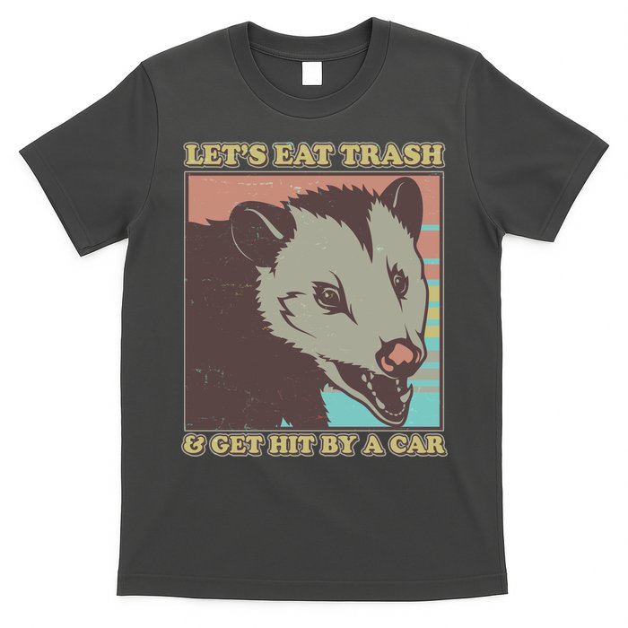 Let's Eat Trash And Get Hit By A Car Opossum T-Shirt