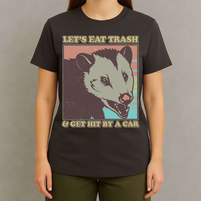 Let's Eat Trash And Get Hit By A Car Opossum T-Shirt