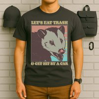 Let's Eat Trash And Get Hit By A Car Opossum T-Shirt