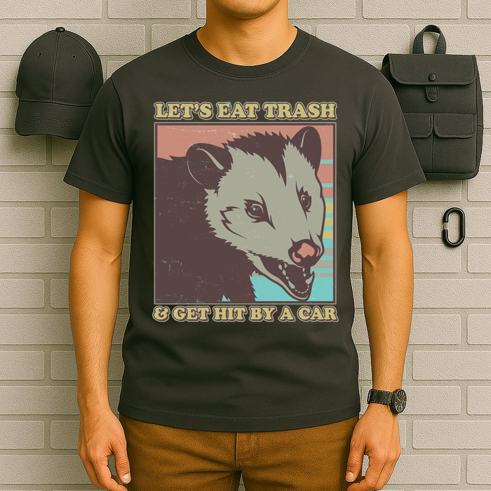 Let's Eat Trash And Get Hit By A Car Opossum T-Shirt