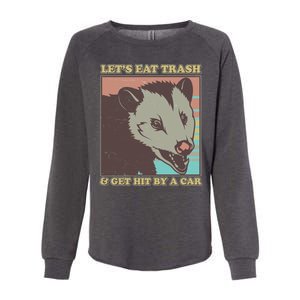 Let's Eat Trash And Get Hit By A Car Opossum Womens California Wash Sweatshirt