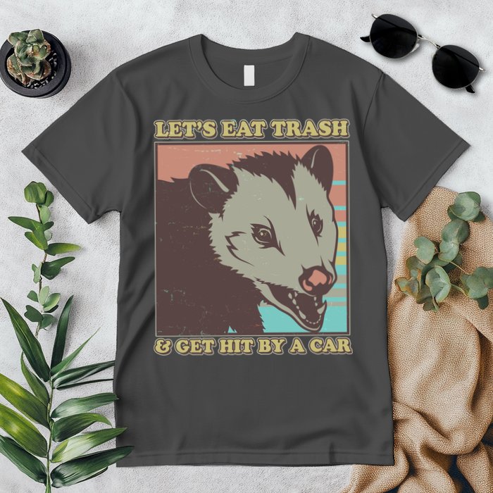 Let's Eat Trash And Get Hit By A Car Opossum Premium T-Shirt