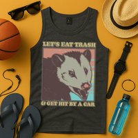 Let's Eat Trash And Get Hit By A Car Opossum Tank Top