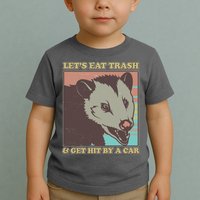 Let's Eat Trash And Get Hit By A Car Opossum Toddler T-Shirt