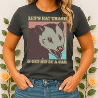 Let's Eat Trash And Get Hit By A Car Opossum Womens T-Shirt