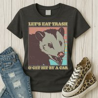 Let's Eat Trash And Get Hit By A Car Opossum Womens T-Shirt