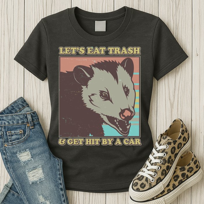 Let's Eat Trash And Get Hit By A Car Opossum Womens T-Shirt
