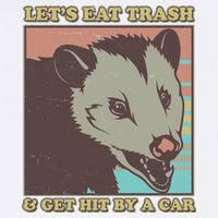 Let's Eat Trash And Get Hit By A Car Opossum Garment-Dyed Sweatshirt