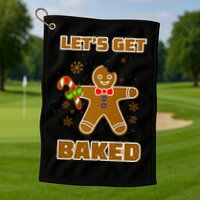 Let's Get Baked Golf Towel