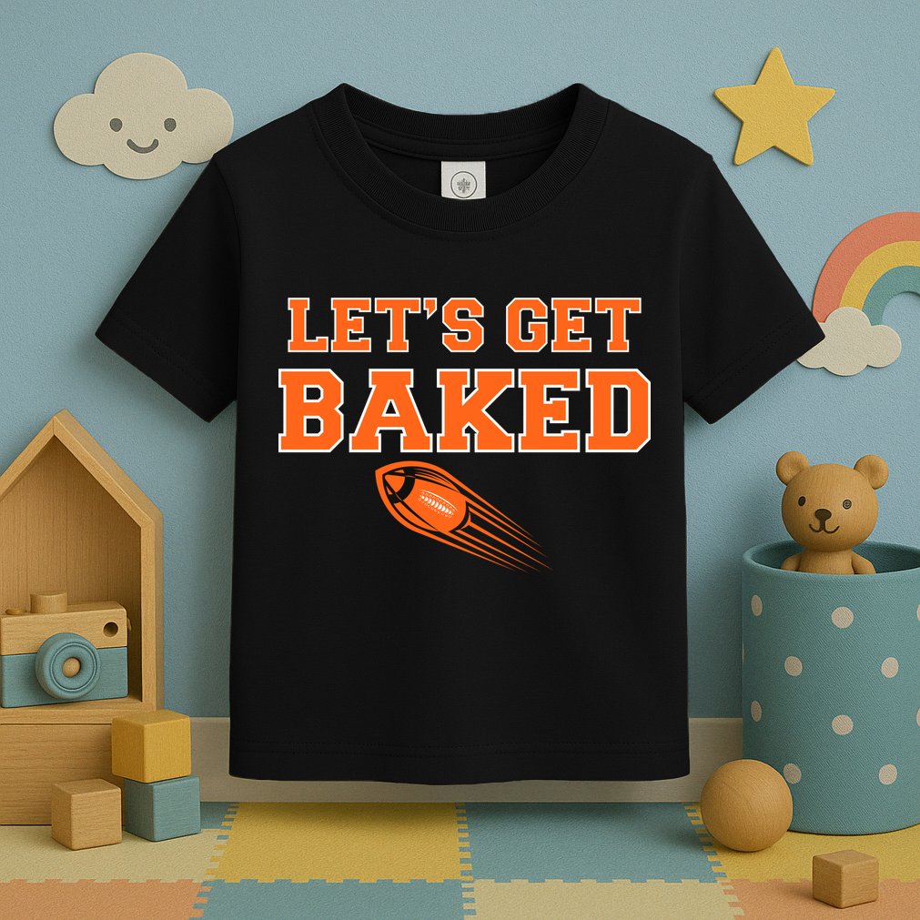 Let's Get Baked Football Cleveland Toddler T-Shirt