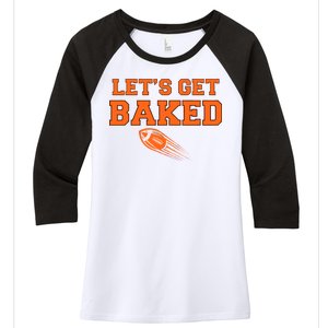 Let's Get Baked Football Cleveland Women's Tri-Blend 3/4-Sleeve Raglan Shirt