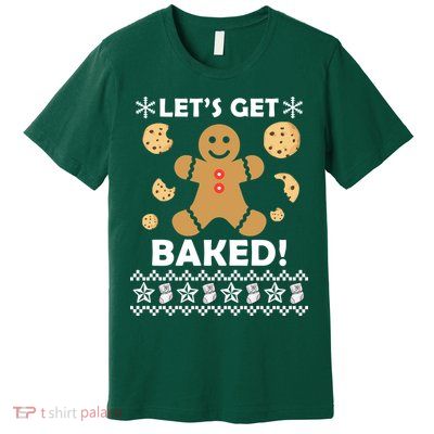 Let's Get Baked Gingerbread Cookie Ugly Christmas Premium T-Shirt