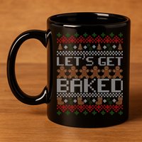 Lets Get Baked Ugly Christmas Sweater 11oz C Handle Ceramic Mug