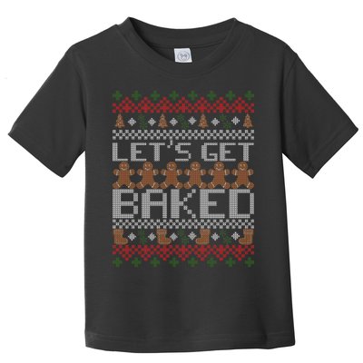 Lets Get Baked Ugly Christmas Sweater Toddler T-Shirt