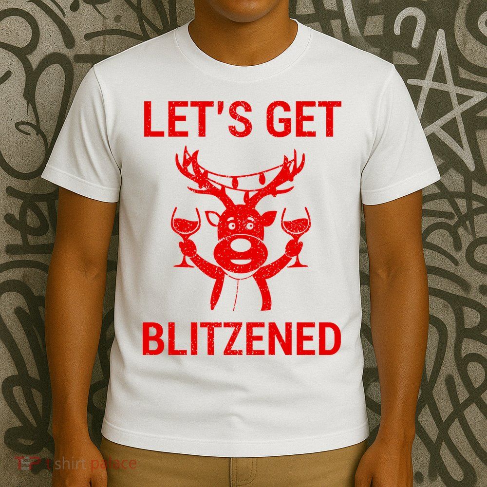Let's Get Blitzened T-Shirt