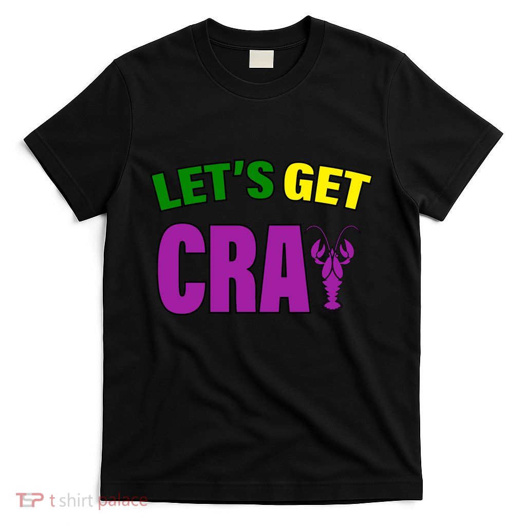 Lets Get Cray Mardi Gras Party T-Shirt