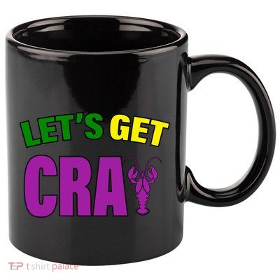 Lets Get Cray Mardi Gras Party 11oz C Handle Ceramic Mug