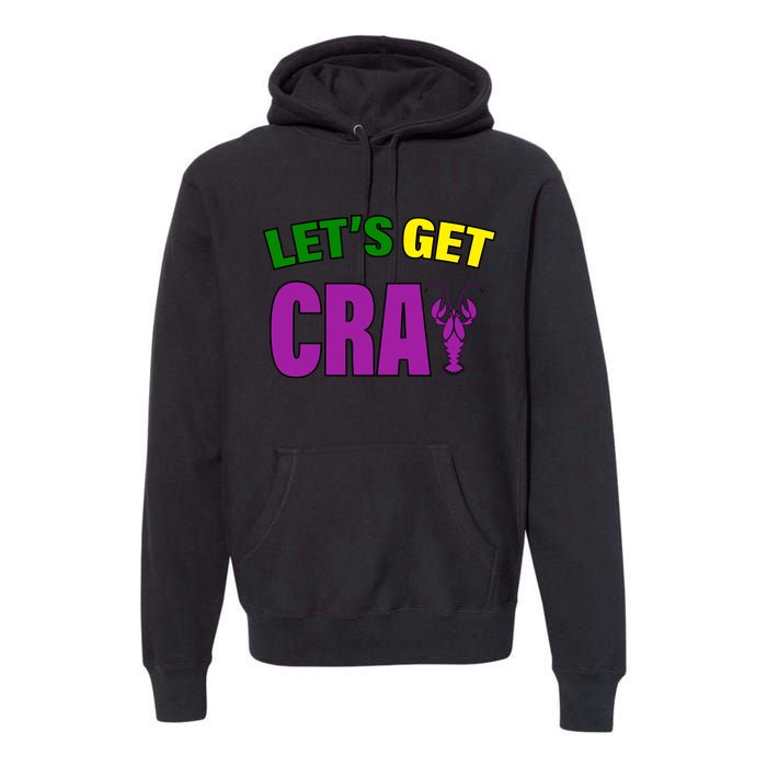 Lets Get Cray Mardi Gras Party Premium Hoodie