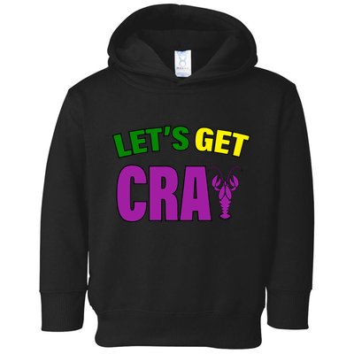Lets Get Cray Mardi Gras Party Toddler Hoodie